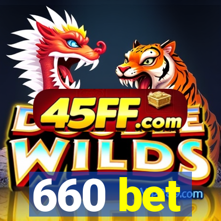 660 bet